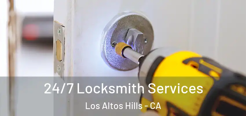  24/7 Locksmith Services Los Altos Hills - CA