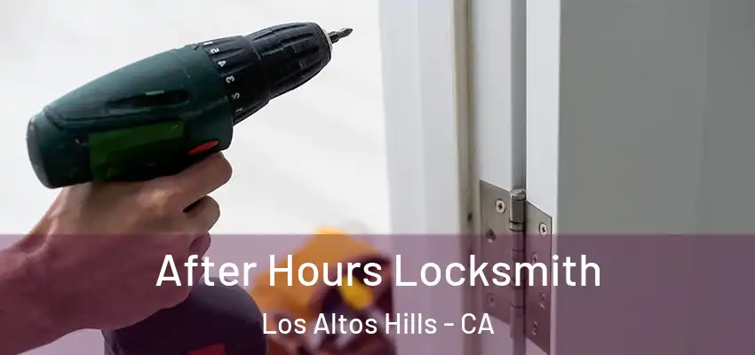  After Hours Locksmith Los Altos Hills - CA