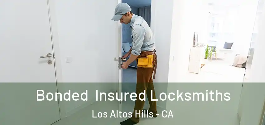  Bonded Insured Locksmiths Los Altos Hills - CA