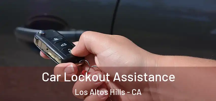  Car Lockout Assistance Los Altos Hills - CA