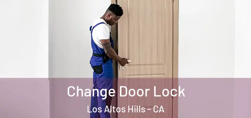 Change Door Lock Los Altos Hills - CA