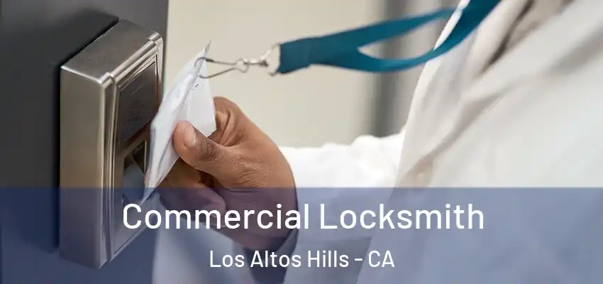 Commercial Locksmith Los Altos Hills - CA