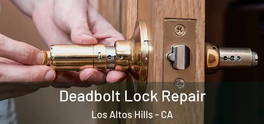  Deadbolt Lock Repair Los Altos Hills - CA