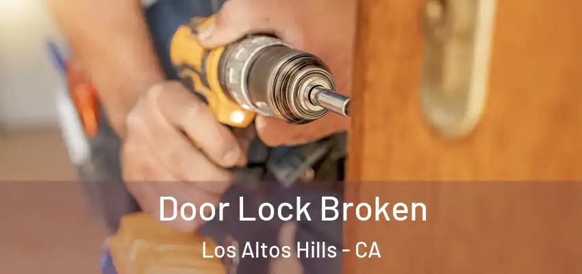 Door Lock Broken Los Altos Hills - CA