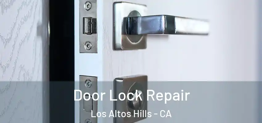  Door Lock Repair Los Altos Hills - CA