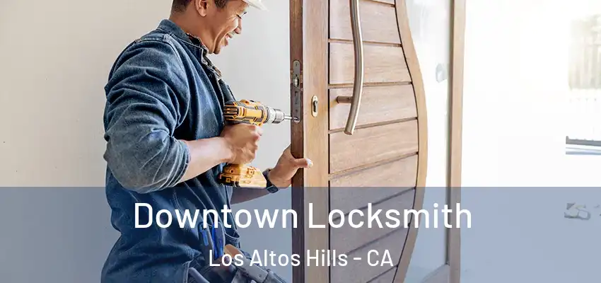  Downtown Locksmith Los Altos Hills - CA