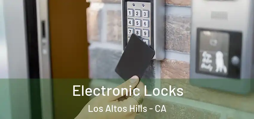 Electronic Locks Los Altos Hills - CA