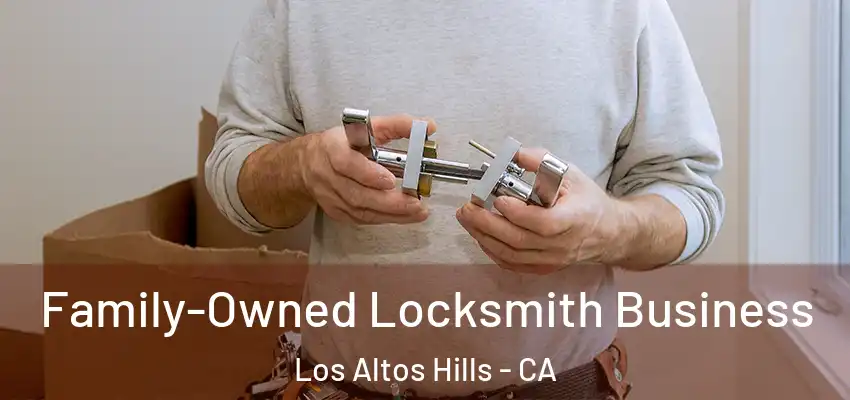 Family-Owned Locksmith Business Los Altos Hills - CA