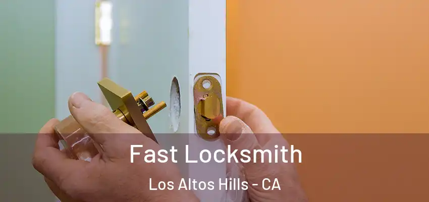 Fast Locksmith Los Altos Hills - CA