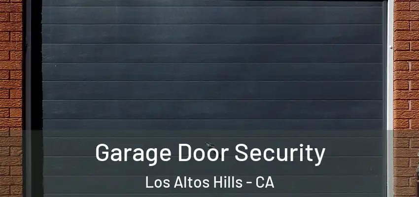  Garage Door Security Los Altos Hills - CA
