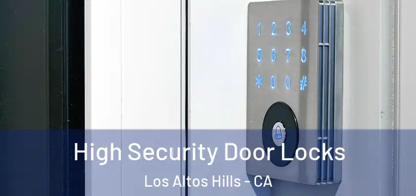 High Security Door Locks Los Altos Hills - CA