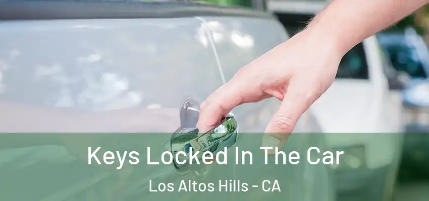  Keys Locked In The Car Los Altos Hills - CA