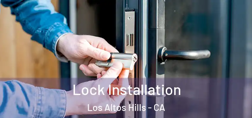  Lock Installation Los Altos Hills - CA