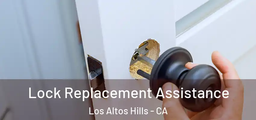 Lock Replacement Assistance Los Altos Hills - CA
