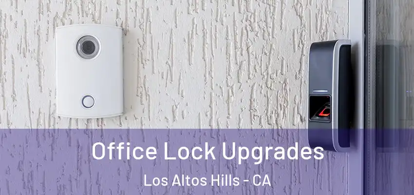Office Lock Upgrades Los Altos Hills - CA