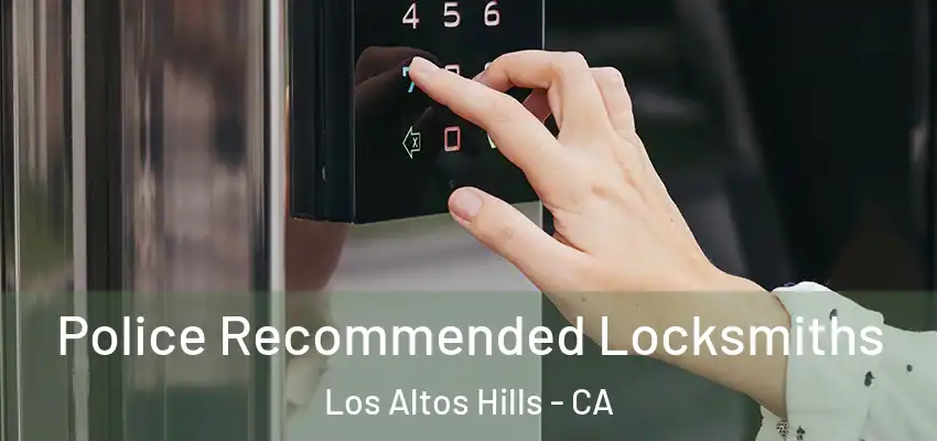  Police Recommended Locksmiths Los Altos Hills - CA