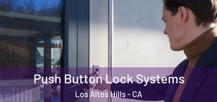  Push Button Lock Systems Los Altos Hills - CA