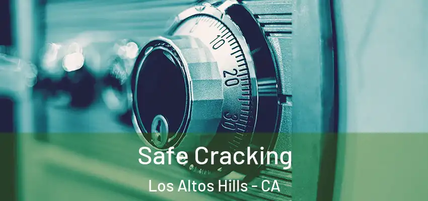  Safe Cracking Los Altos Hills - CA